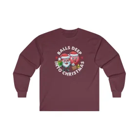 Balls Deep Into Christmas Long Sleeve Tee